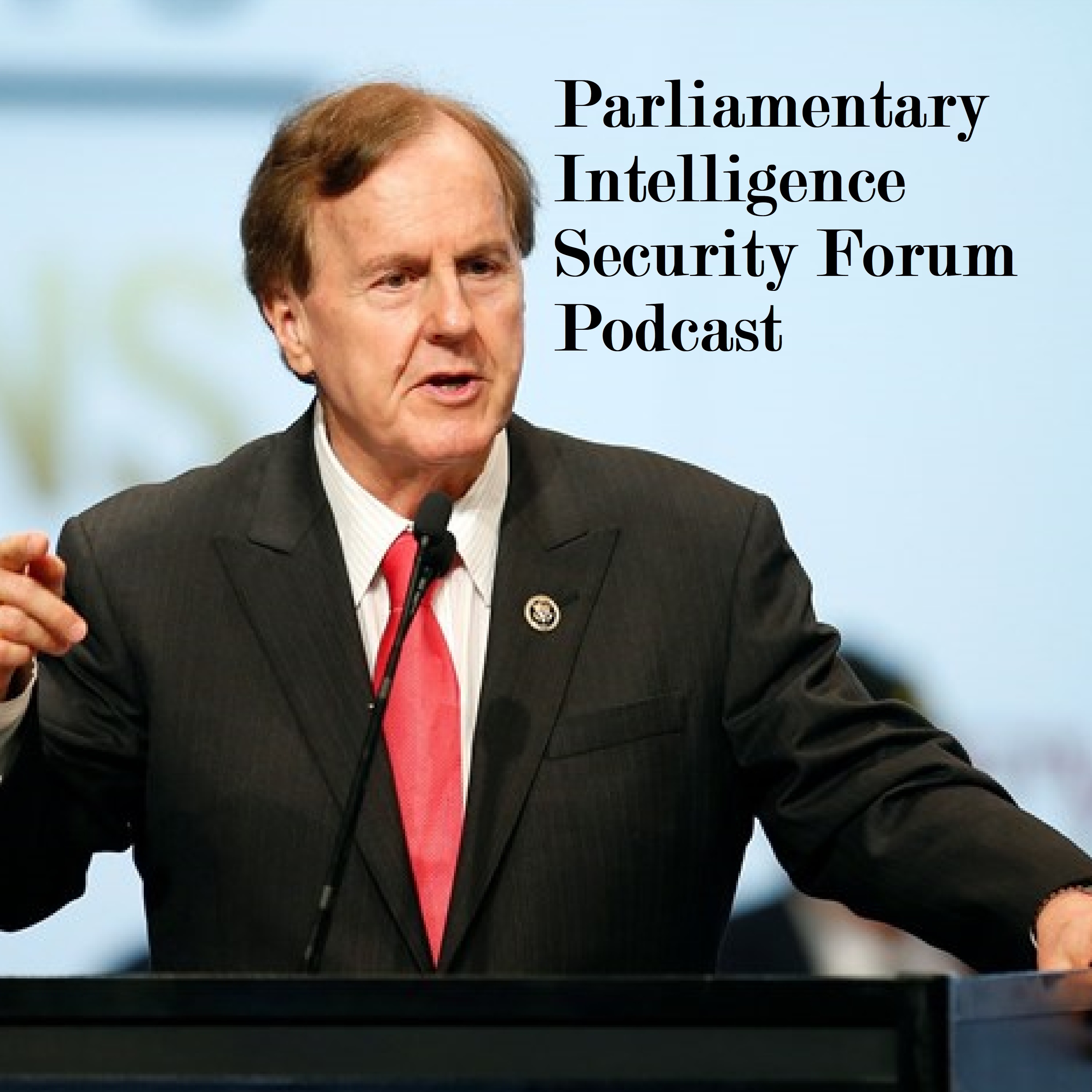 Parliamentary Intelligence-Security Forum Podcast
